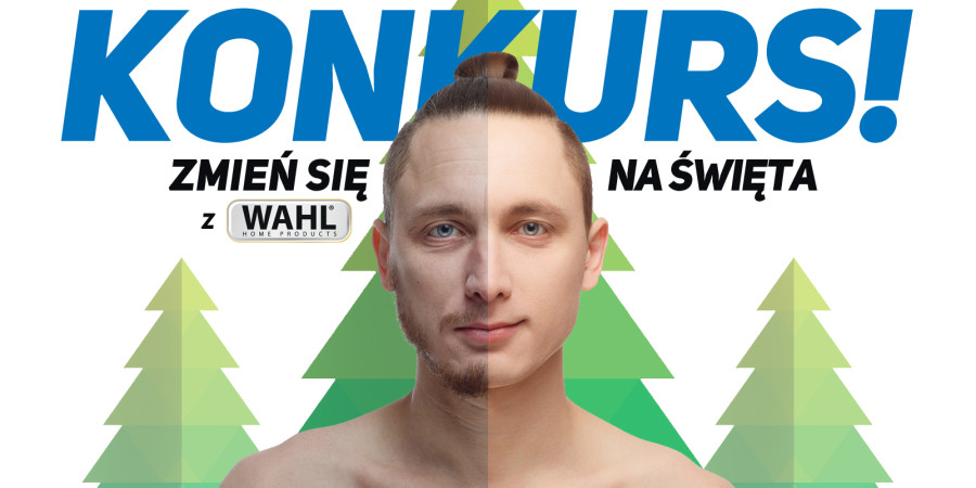 Konkurs: Zmień się z Wahl na Święta!